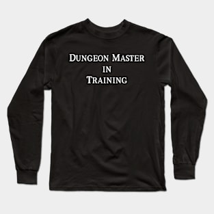 Dungeon Master in Training Long Sleeve T-Shirt